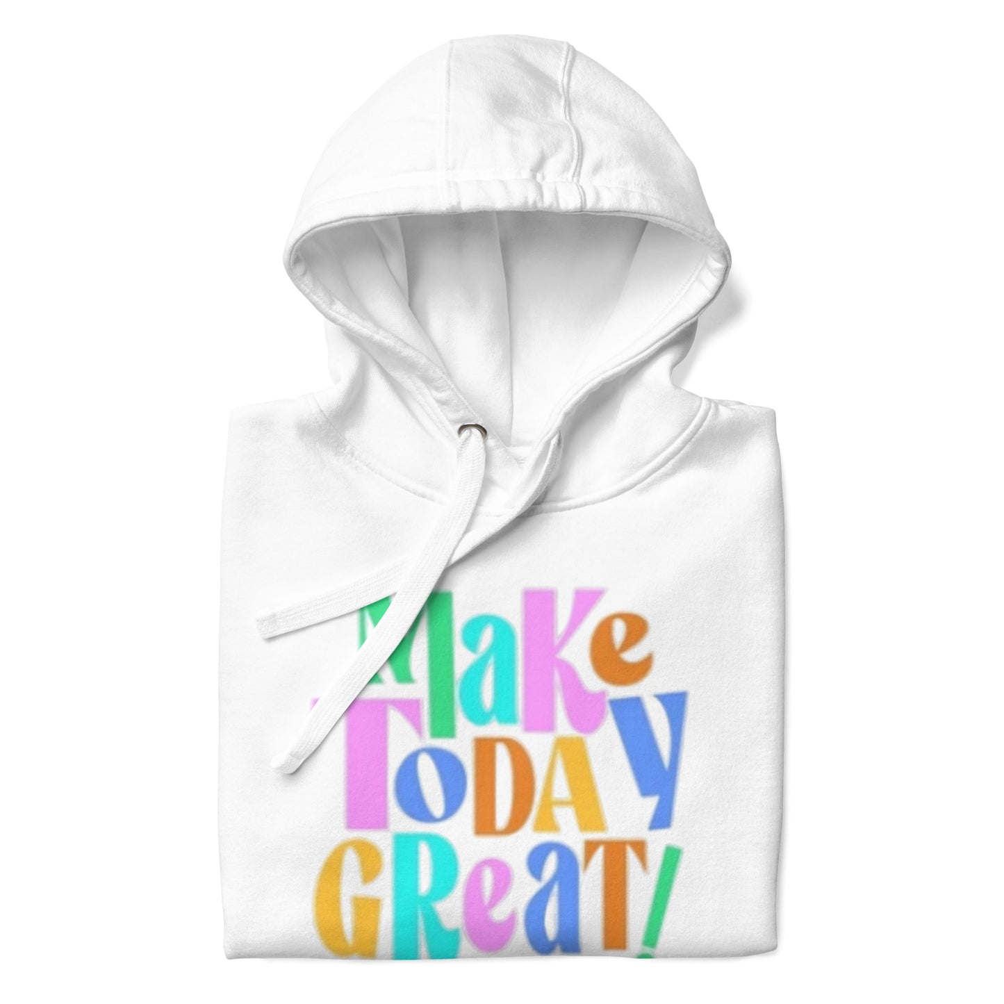 Make Today Great Unisex Hoodie
