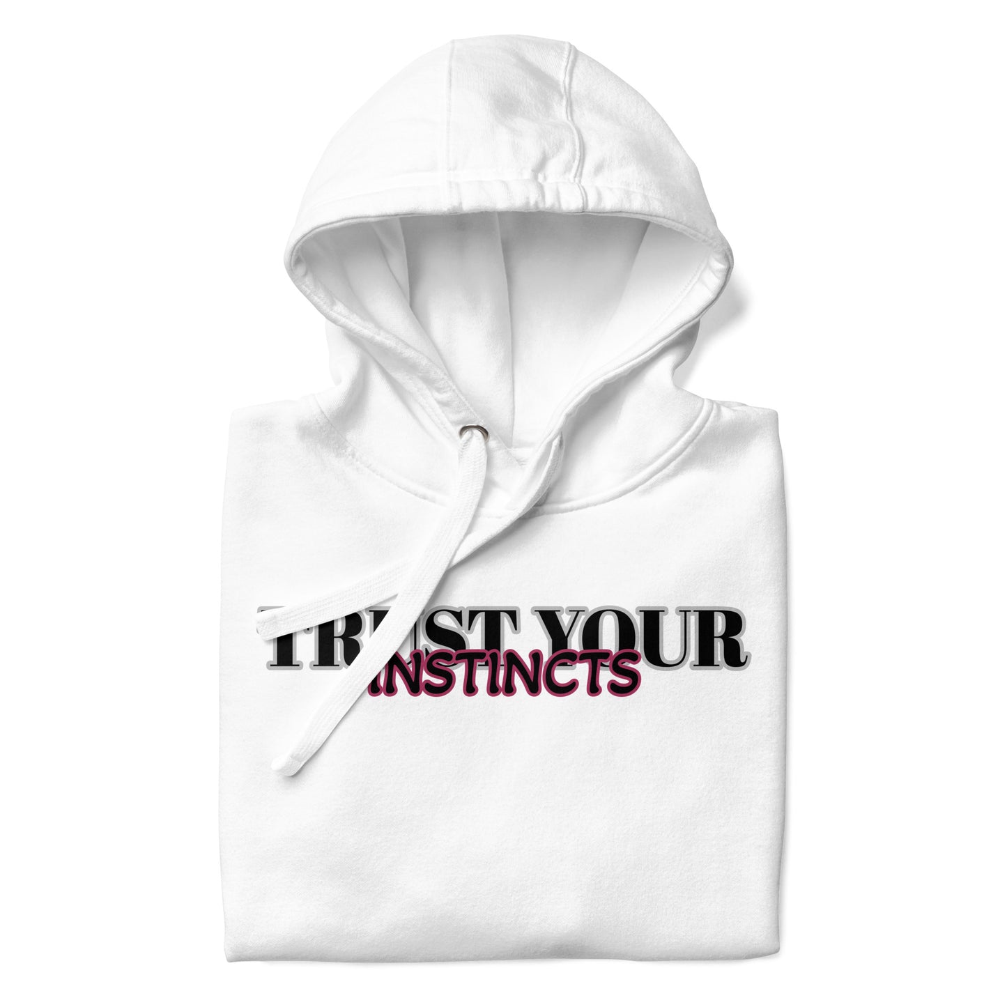 Trust Your Instincts Unisex Hoodie