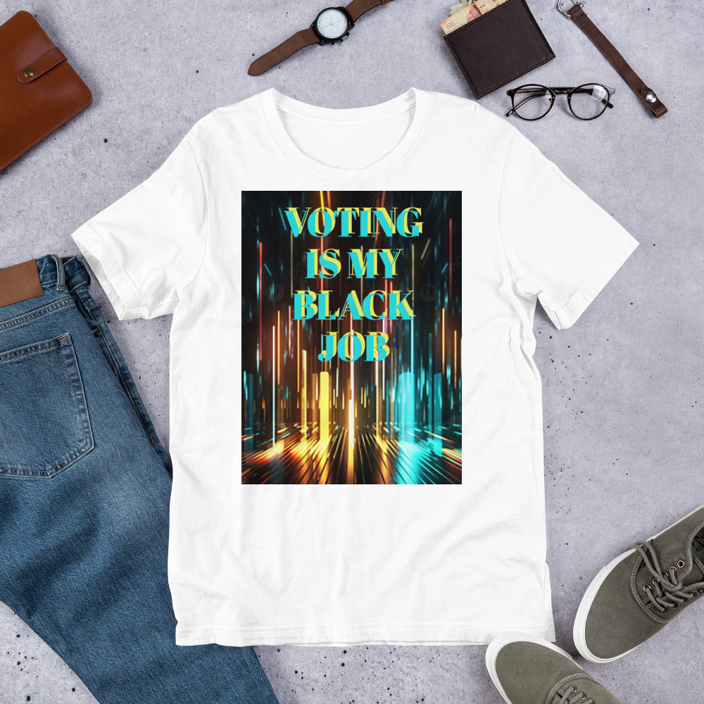 Voting Is My Black Job Unisex t-shirt