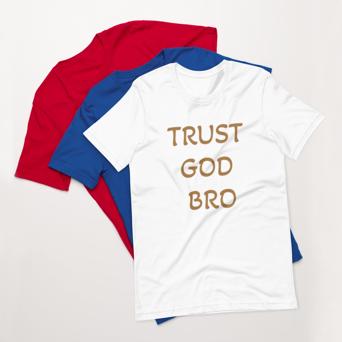 Trust God Bro Unisex t-shirt