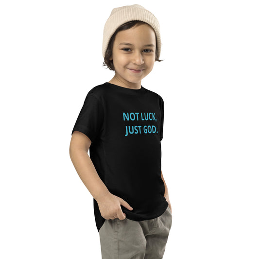 Not Luck, Jut God Toddler Short Sleeve Tee