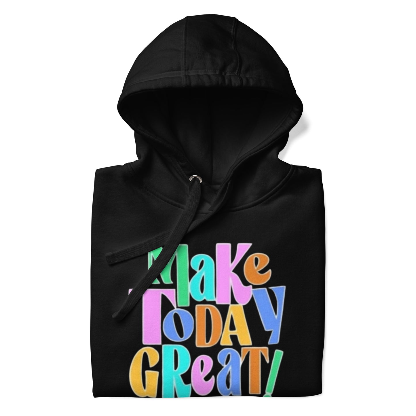 Make Today Great Unisex Hoodie
