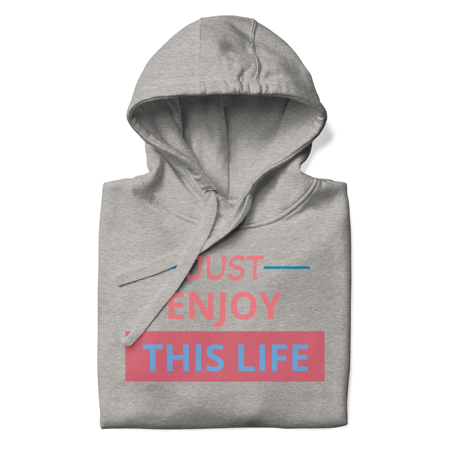 Just Enjoy This Life Unisex Hoodie
