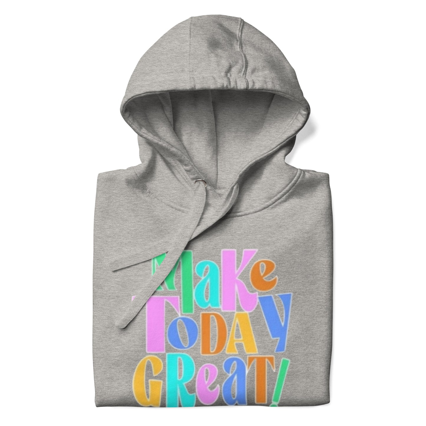 Make Today Great Unisex Hoodie