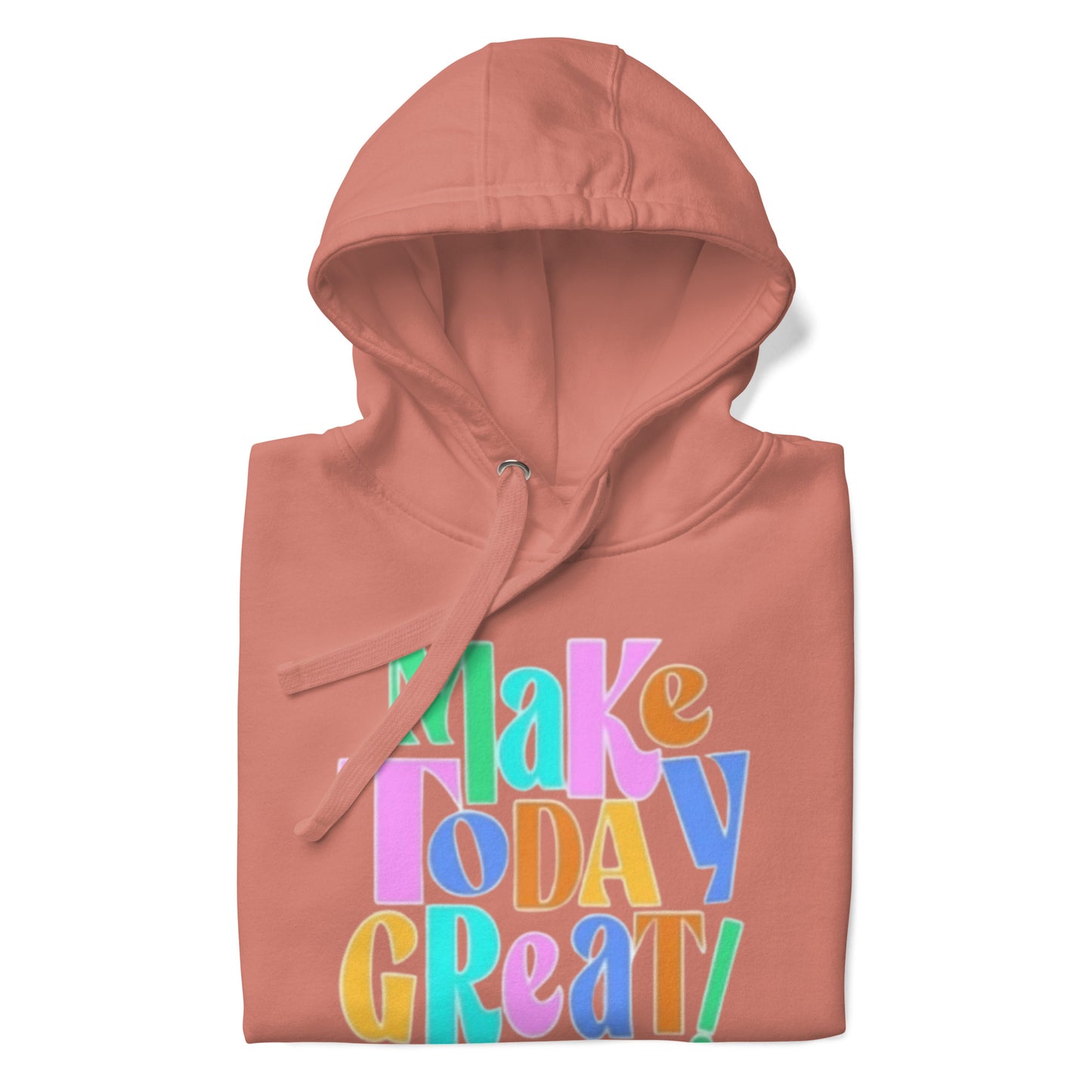 Make Today Great Unisex Hoodie