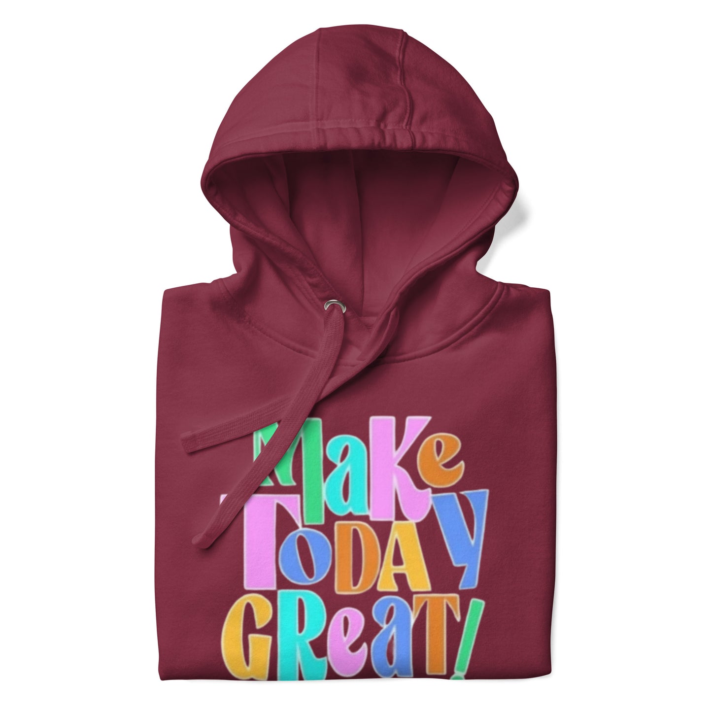 Make Today Great Unisex Hoodie