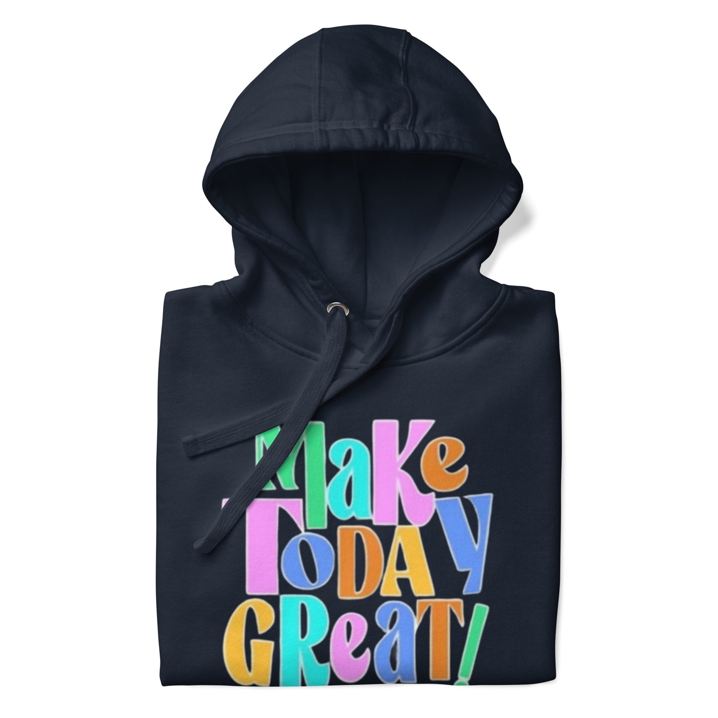 Make Today Great Unisex Hoodie
