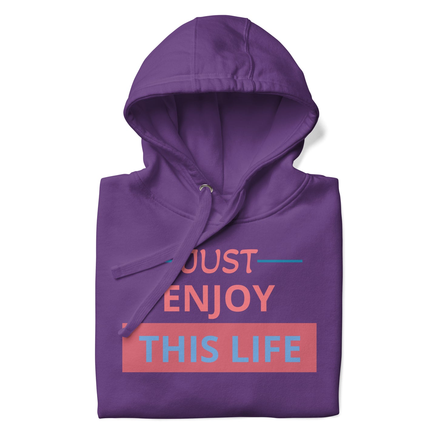 Just Enjoy This Life Unisex Hoodie