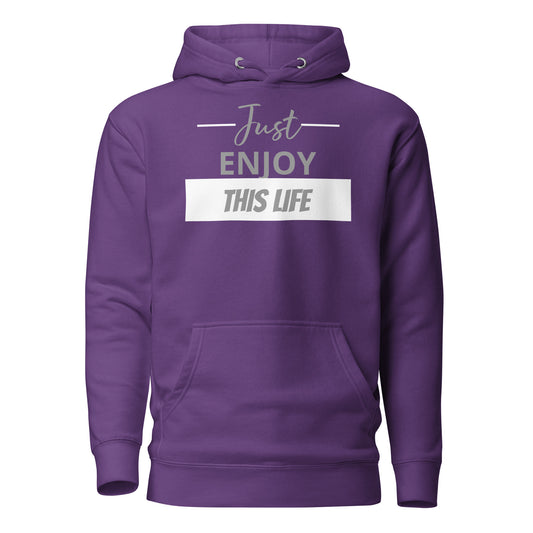 Just Enjoy This Life Unisex Hoodie