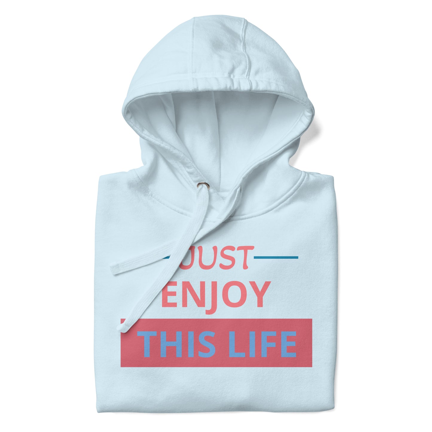 Just Enjoy This Life Unisex Hoodie