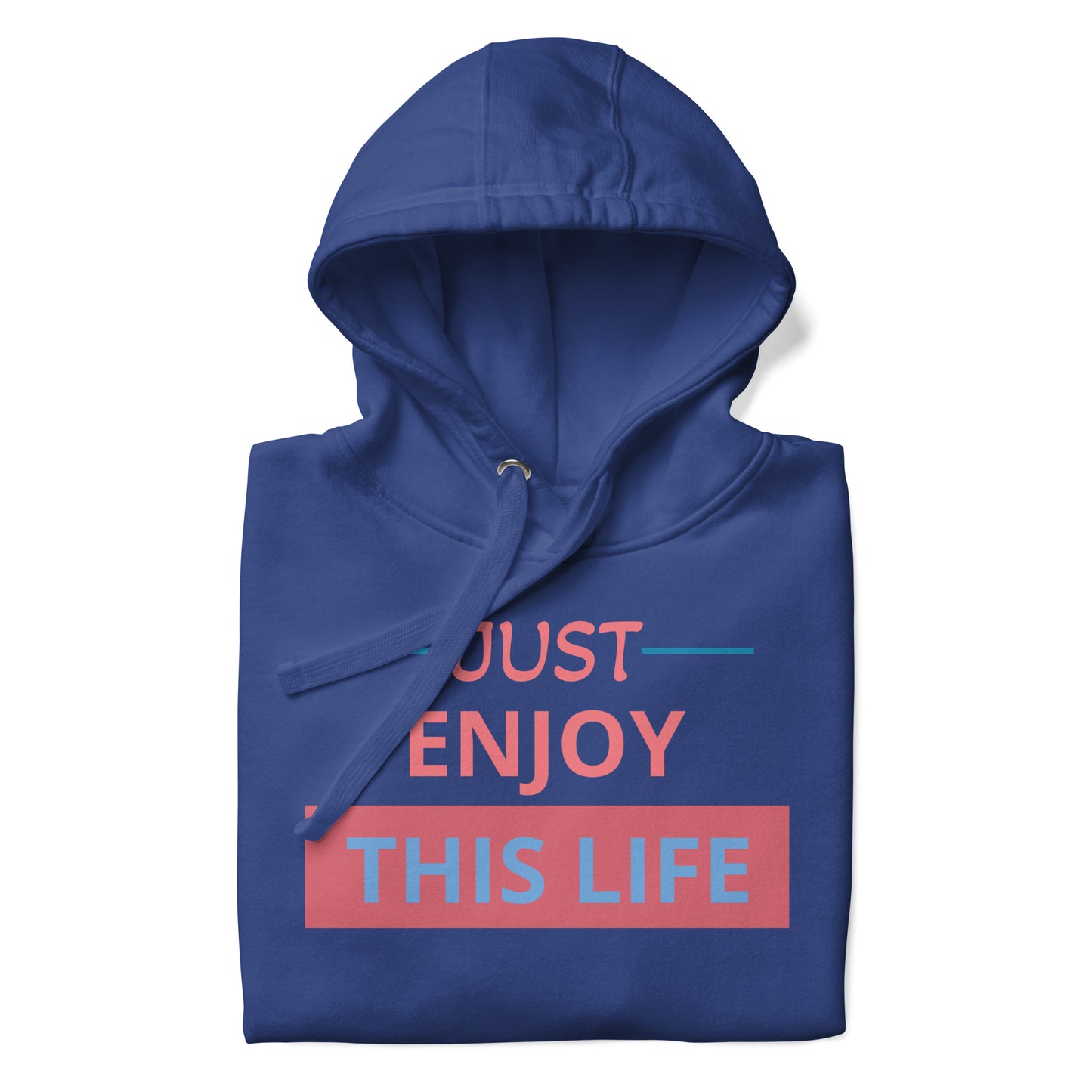 Just Enjoy This Life Unisex Hoodie