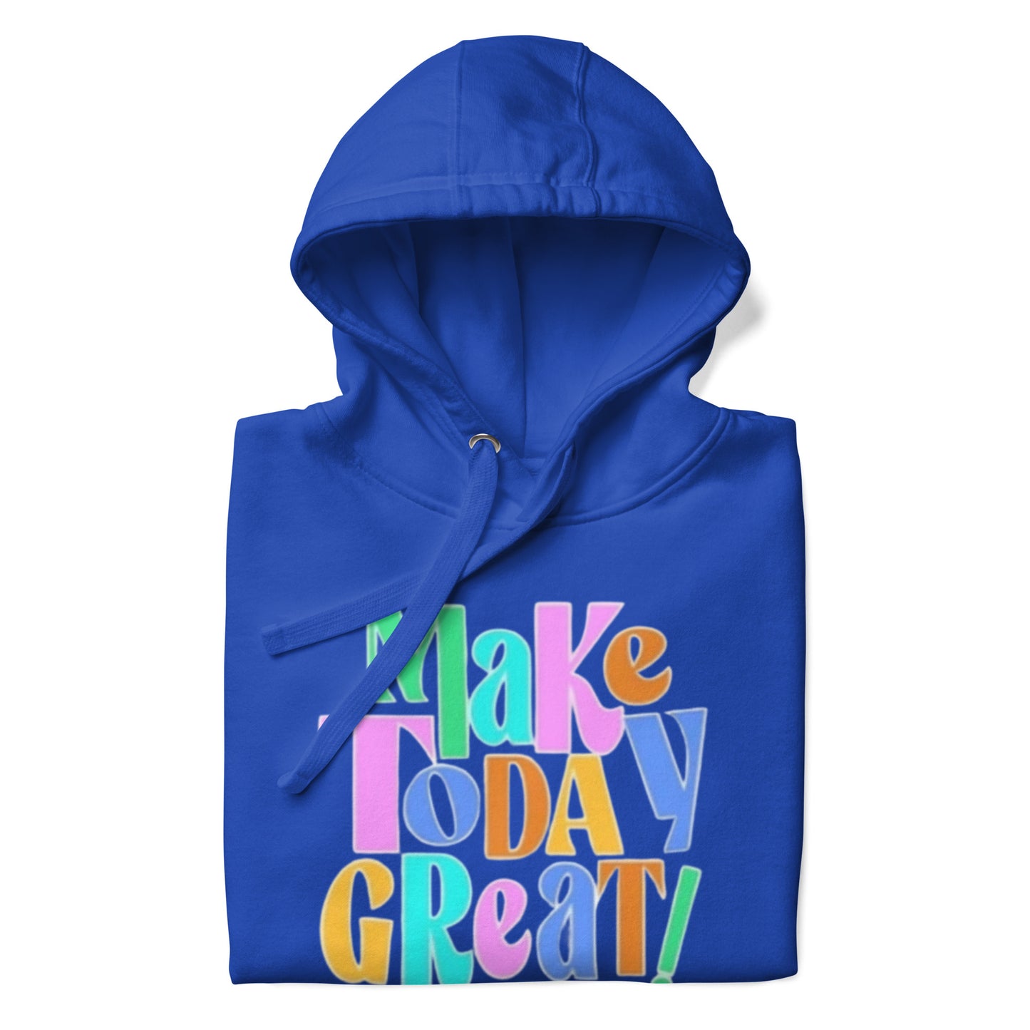 Make Today Great Unisex Hoodie