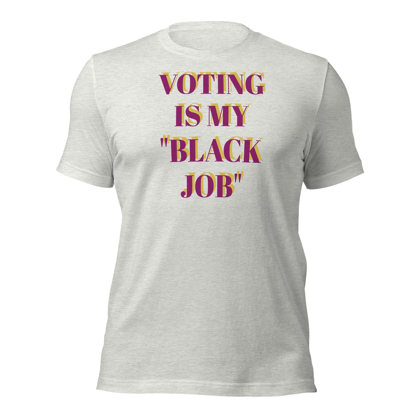Voting Is My Black Job Unisex t-shirt