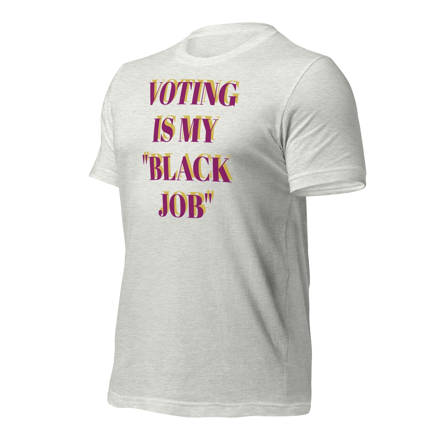 Voting Is My Black Job Unisex t-shirt