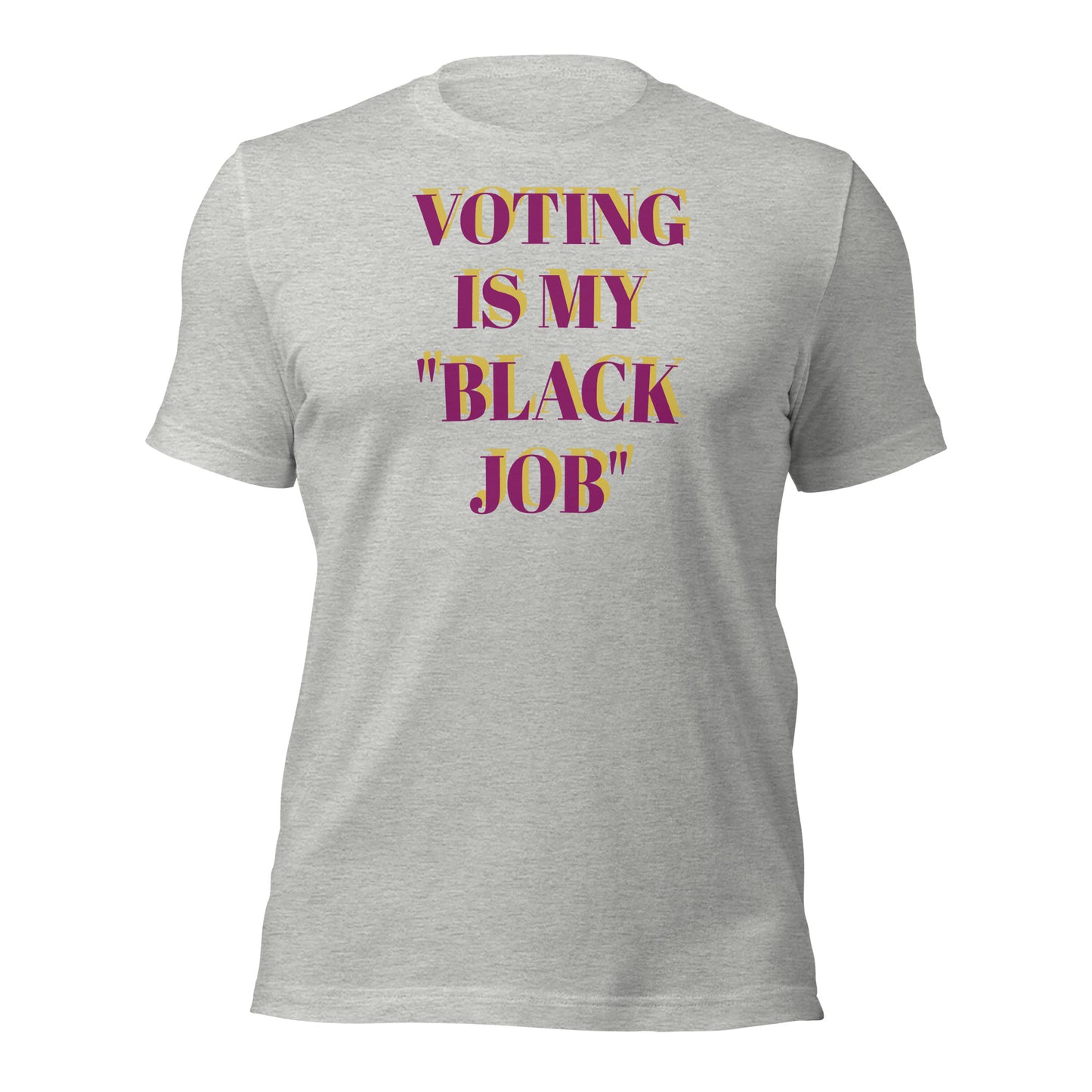 Voting Is My Black Job Unisex t-shirt