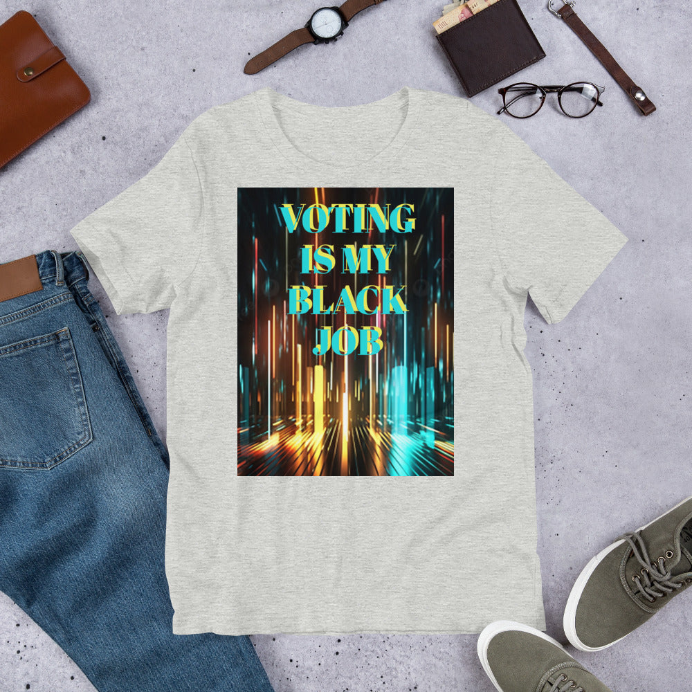 Voting Is My Black Job Unisex t-shirt