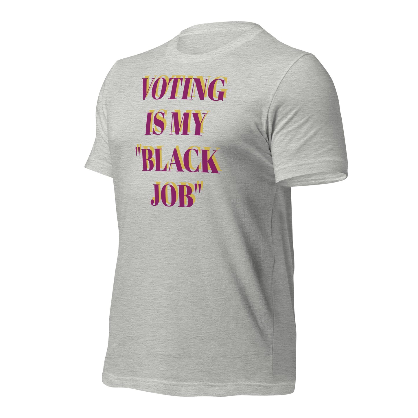 Voting Is My Black Job Unisex t-shirt