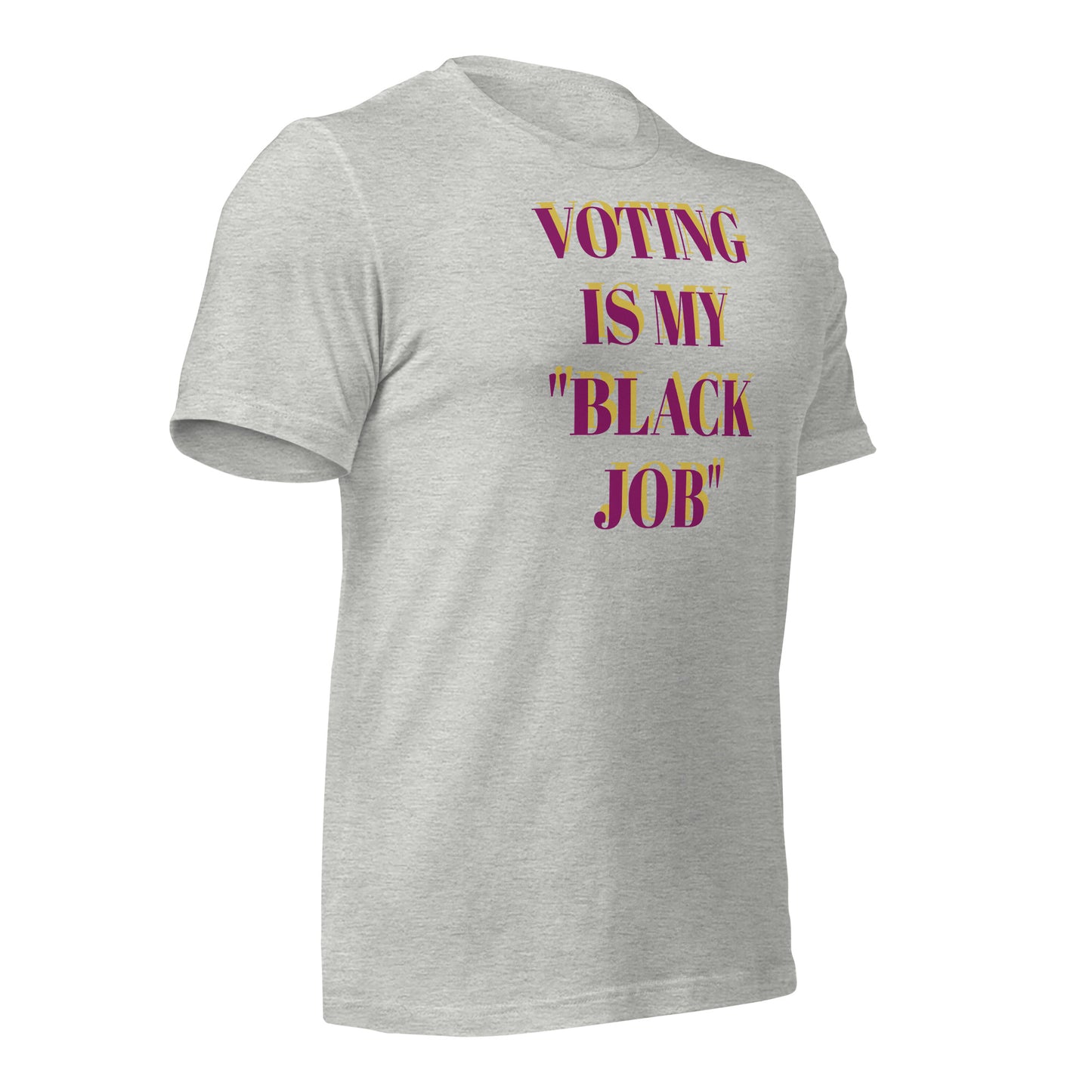 Voting Is My Black Job Unisex t-shirt