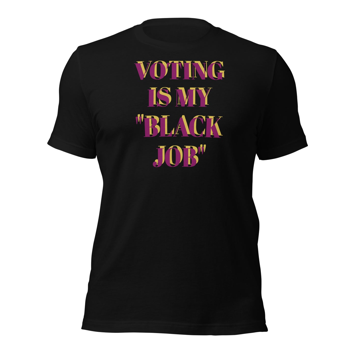 Voting Is My Black Job Unisex t-shirt