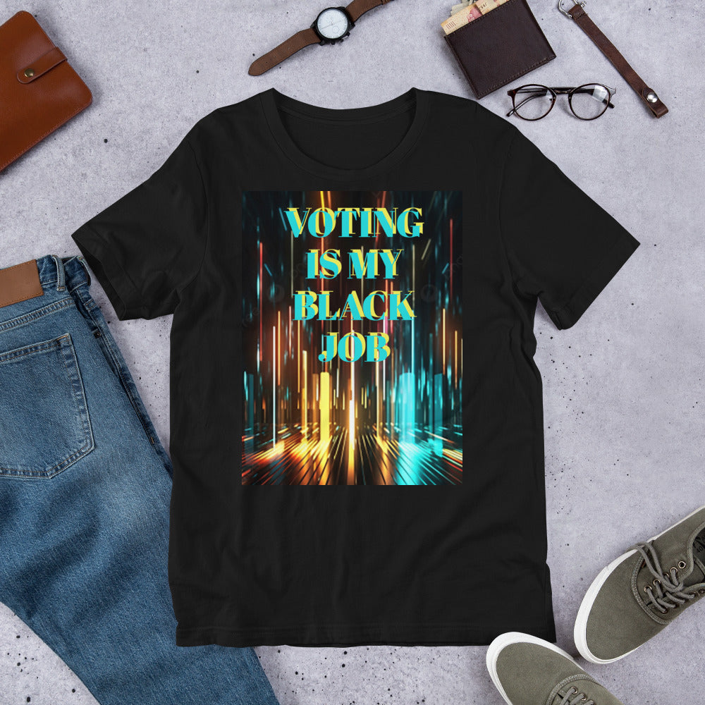 Voting Is My Black Job Unisex t-shirt