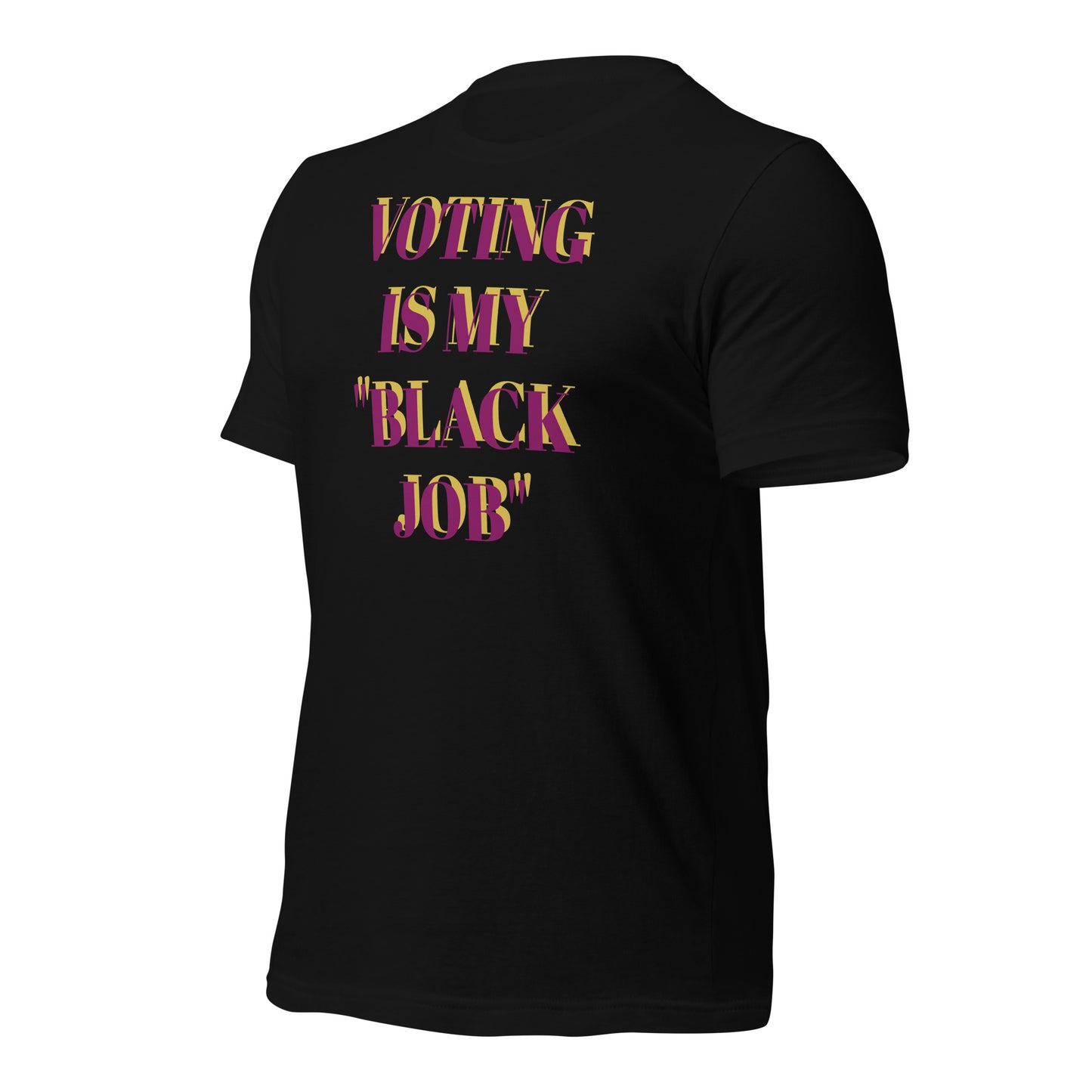 Voting Is My Black Job Unisex t-shirt