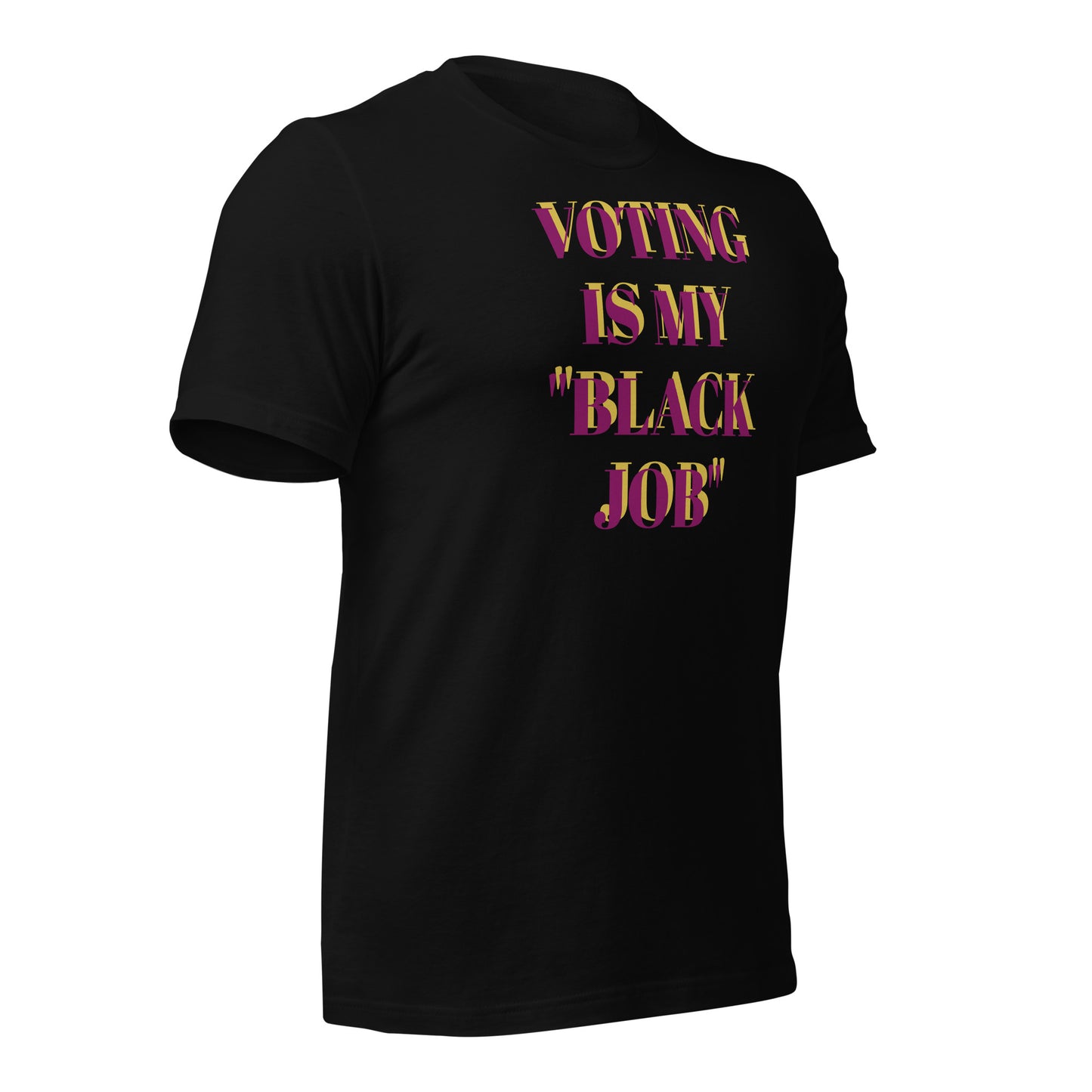 Voting Is My Black Job Unisex t-shirt