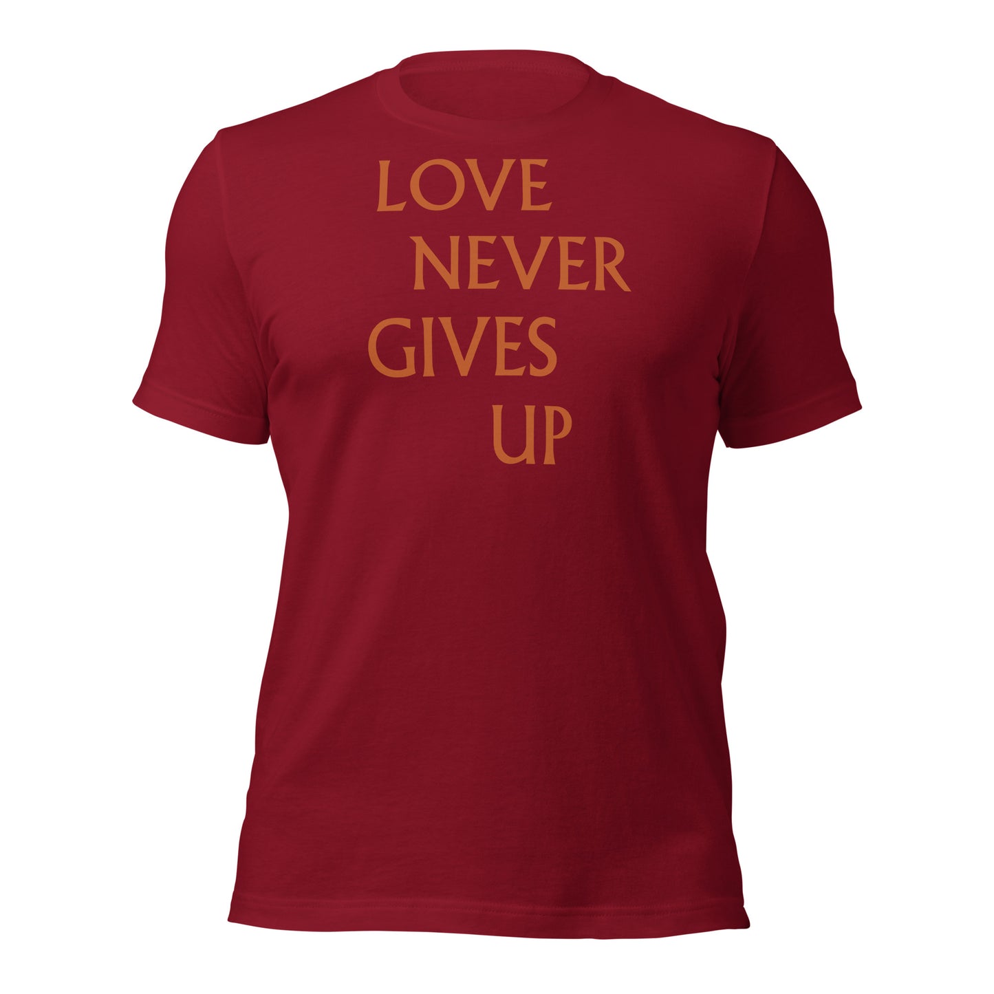 Love Never Gives Up Unisex t-shirt