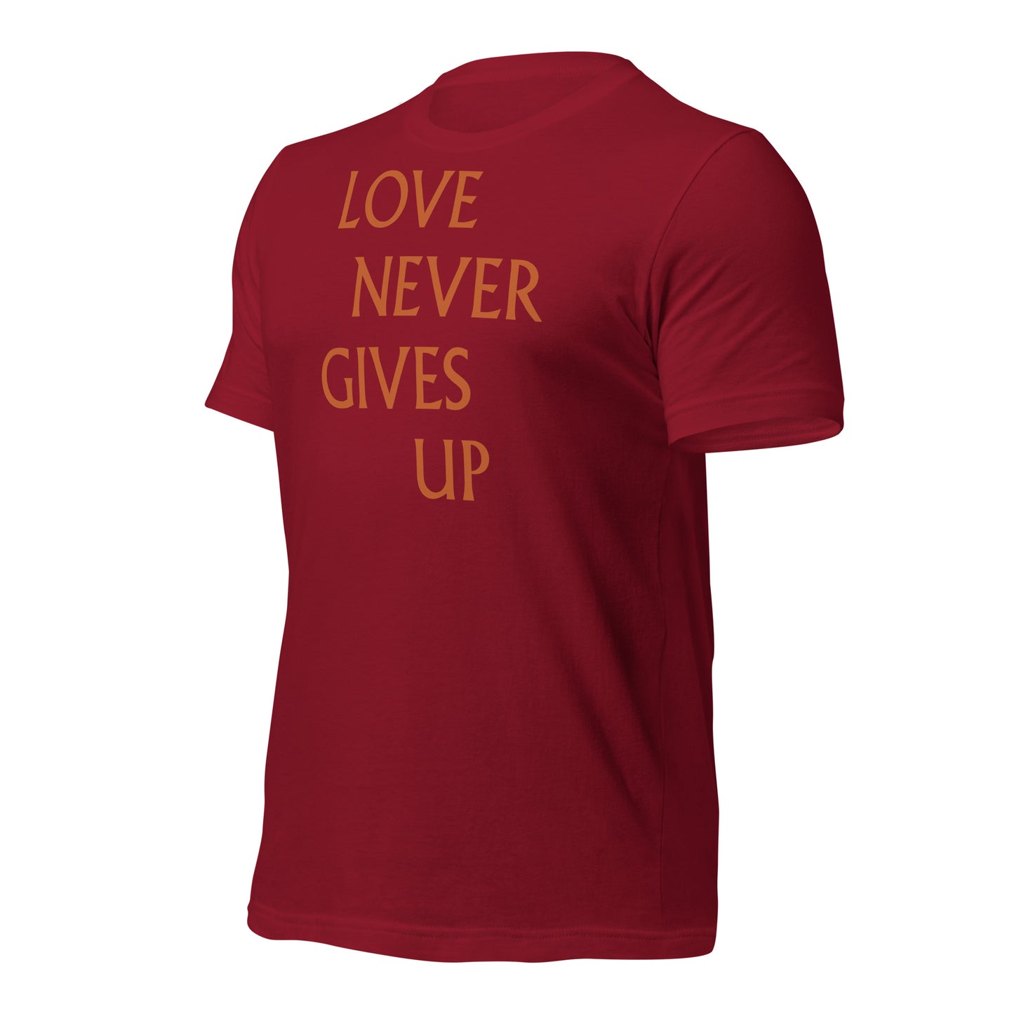 Love Never Gives Up Unisex t-shirt