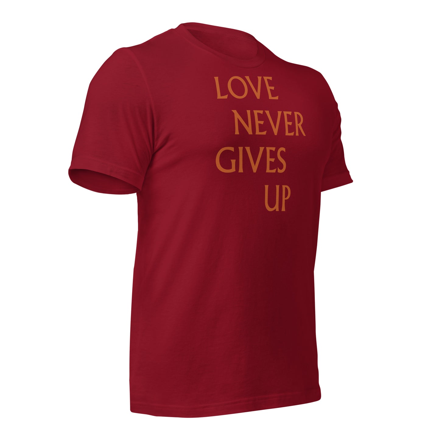 Love Never Gives Up Unisex t-shirt