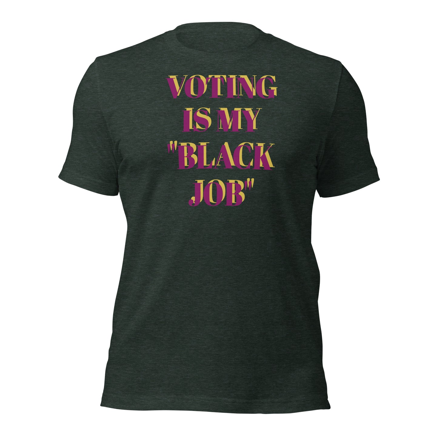 Voting Is My Black Job Unisex t-shirt