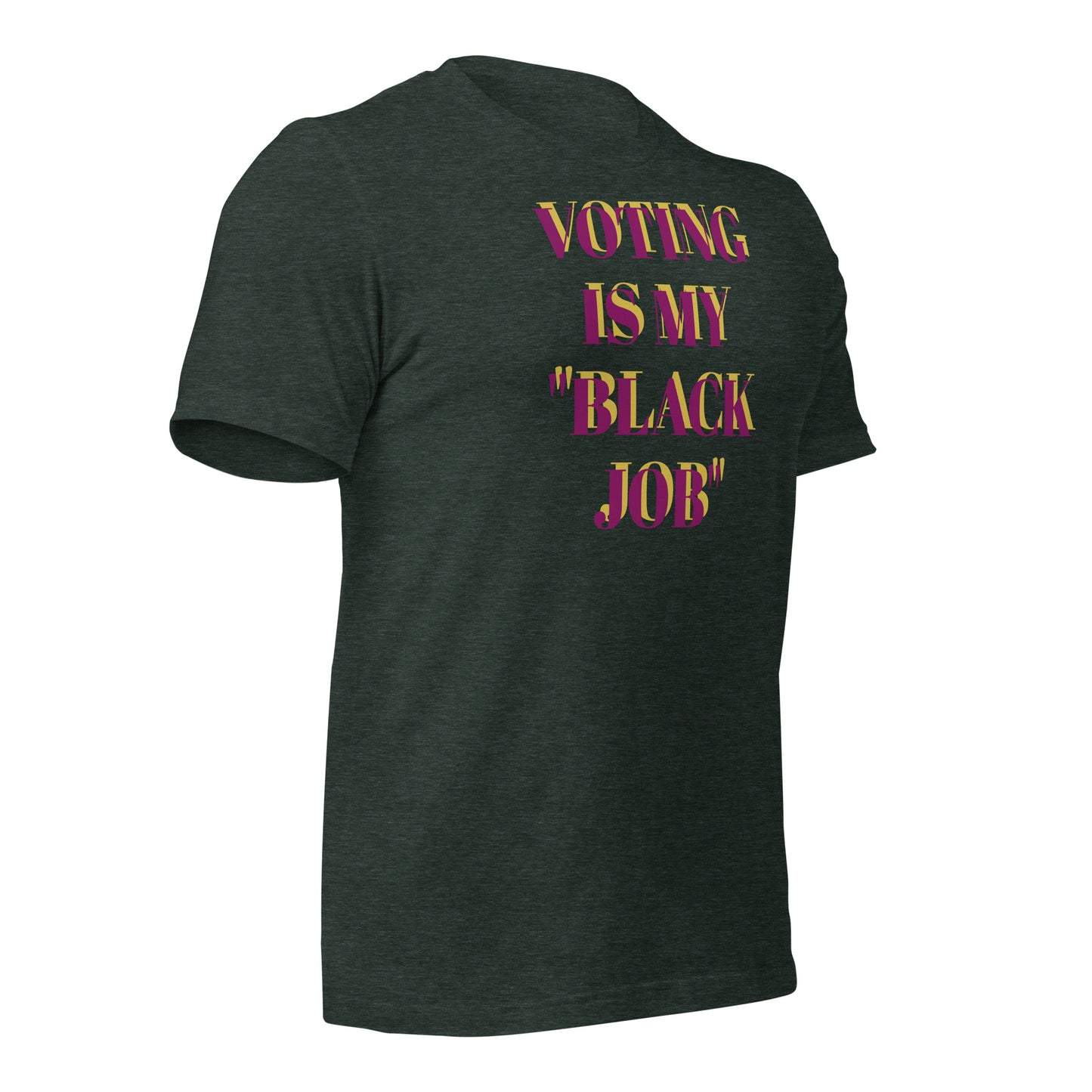 Voting Is My Black Job Unisex t-shirt