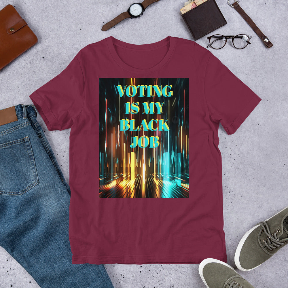 Voting Is My Black Job Unisex t-shirt