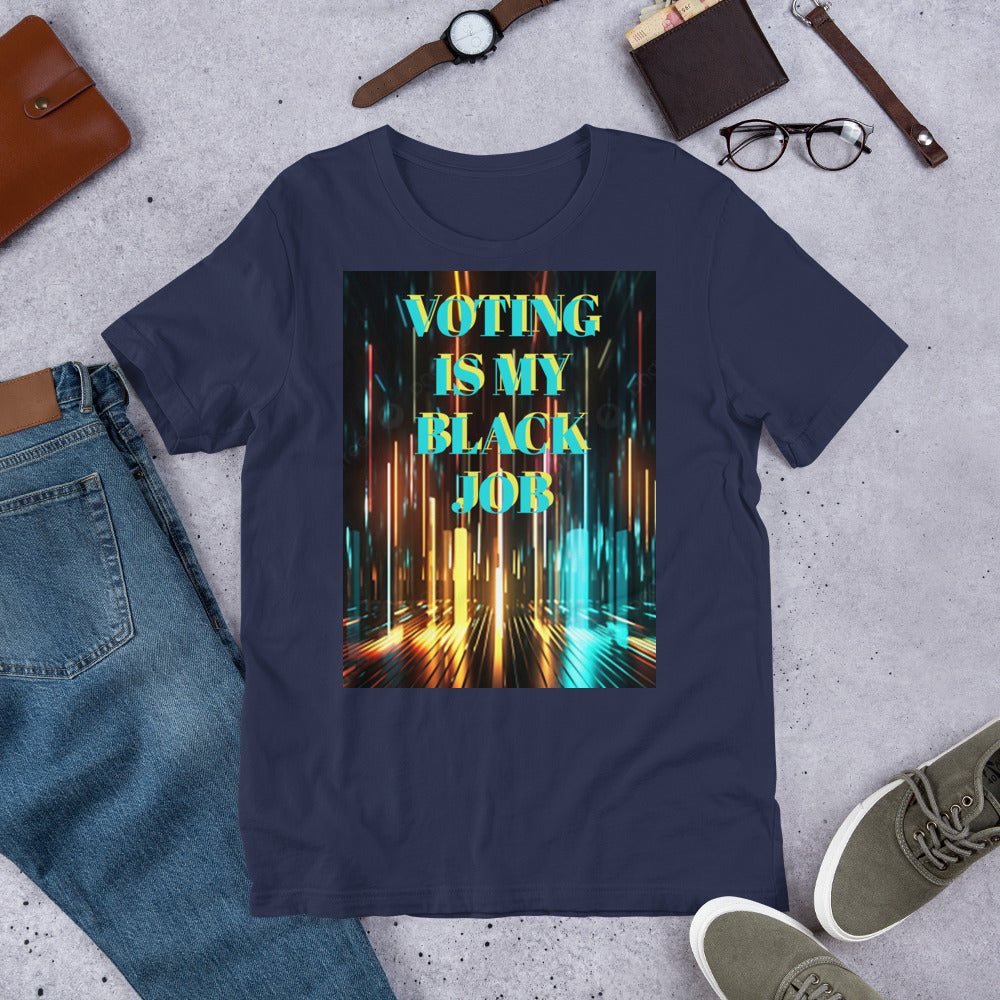 Voting Is My Black Job Unisex t-shirt
