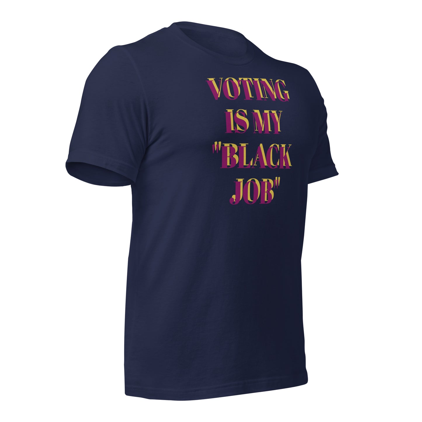 Voting Is My Black Job Unisex t-shirt