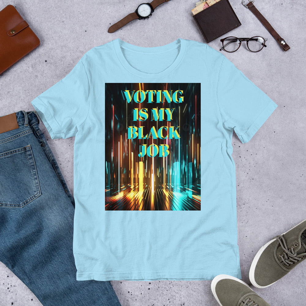 Voting Is My Black Job Unisex t-shirt