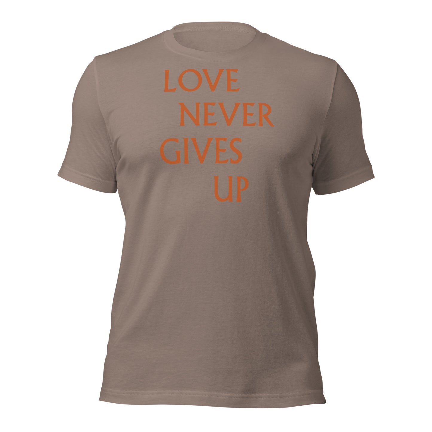 Love Never Gives Up Unisex t-shirt