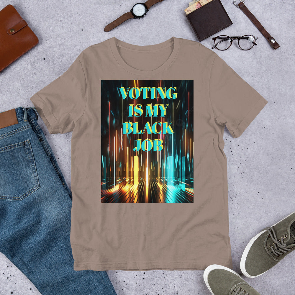 Voting Is My Black Job Unisex t-shirt