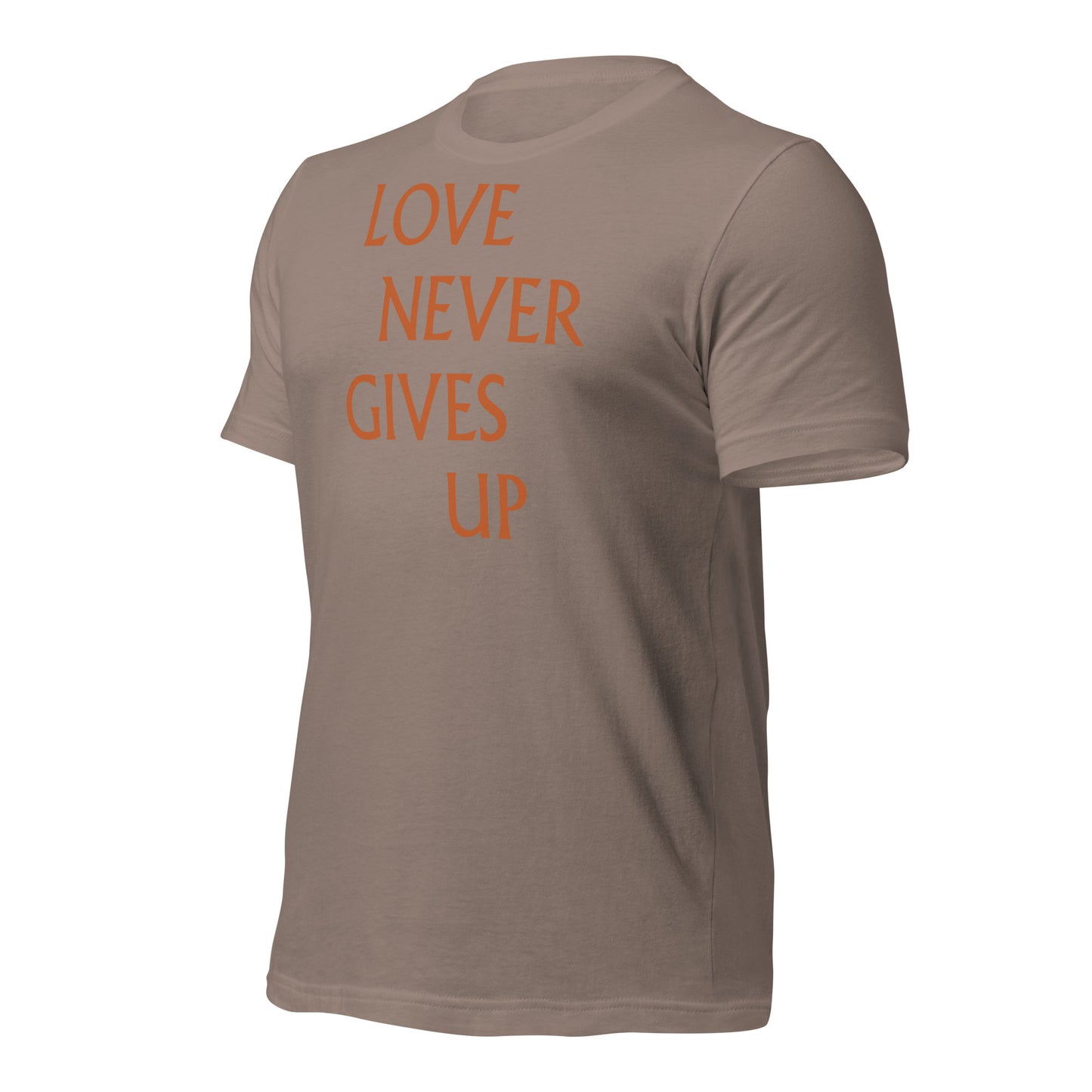 Love Never Gives Up Unisex t-shirt