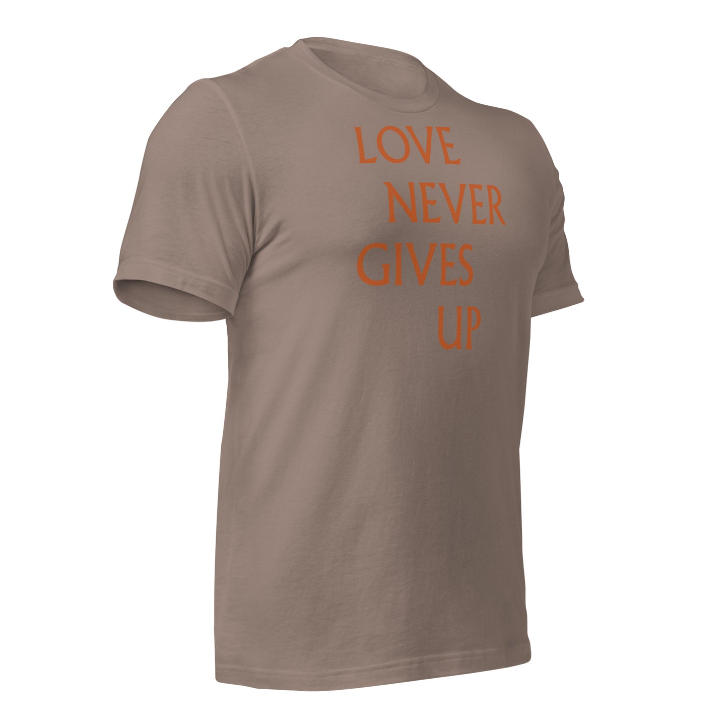 Love Never Gives Up Unisex t-shirt