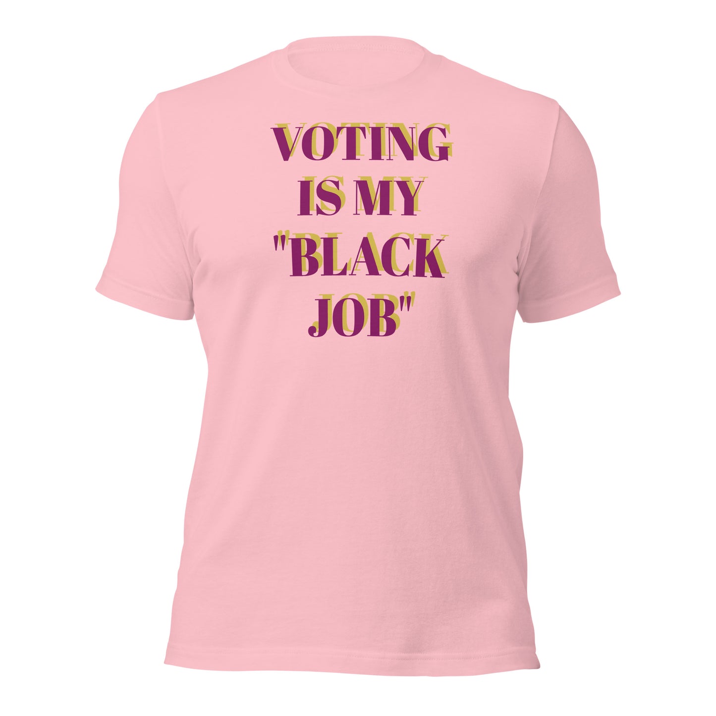 Voting Is My Black Job Unisex t-shirt