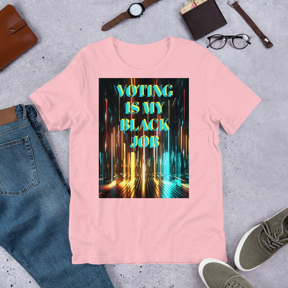Voting Is My Black Job Unisex t-shirt