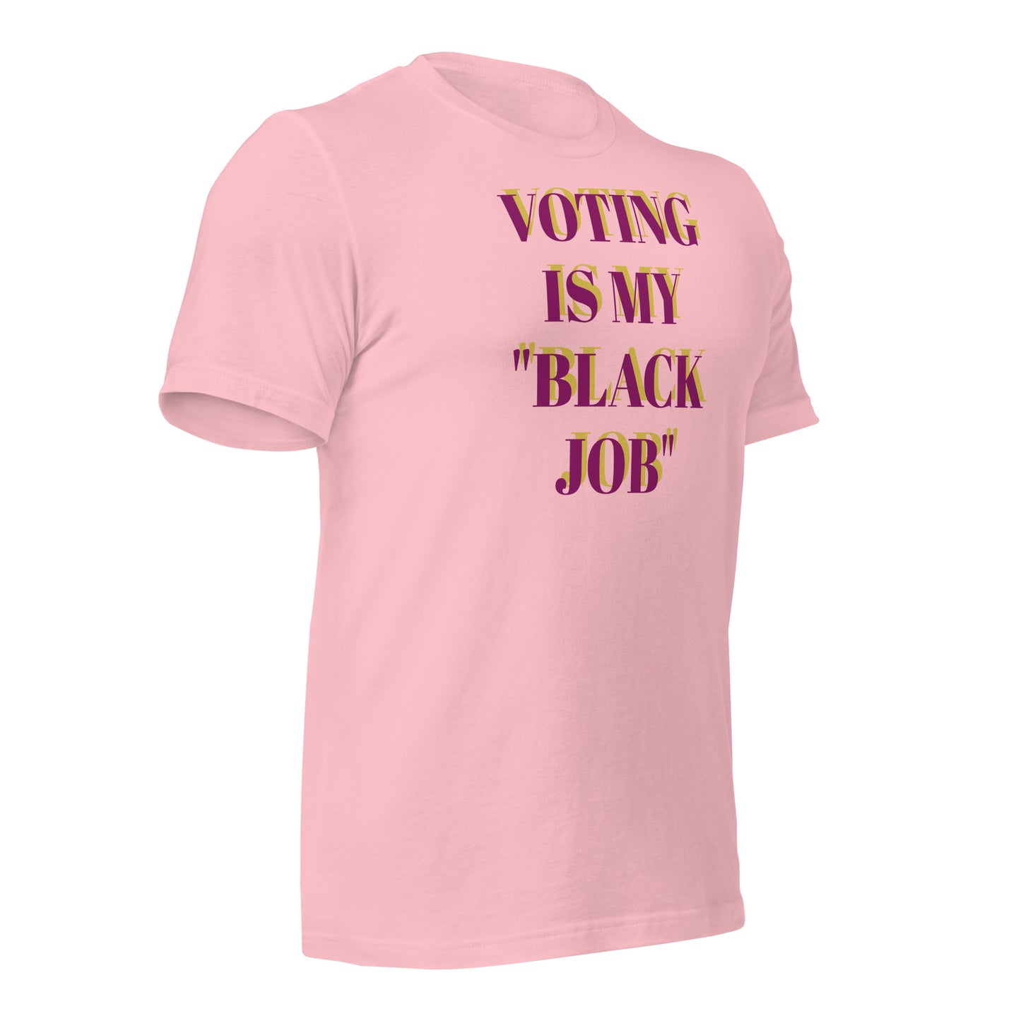 Voting Is My Black Job Unisex t-shirt