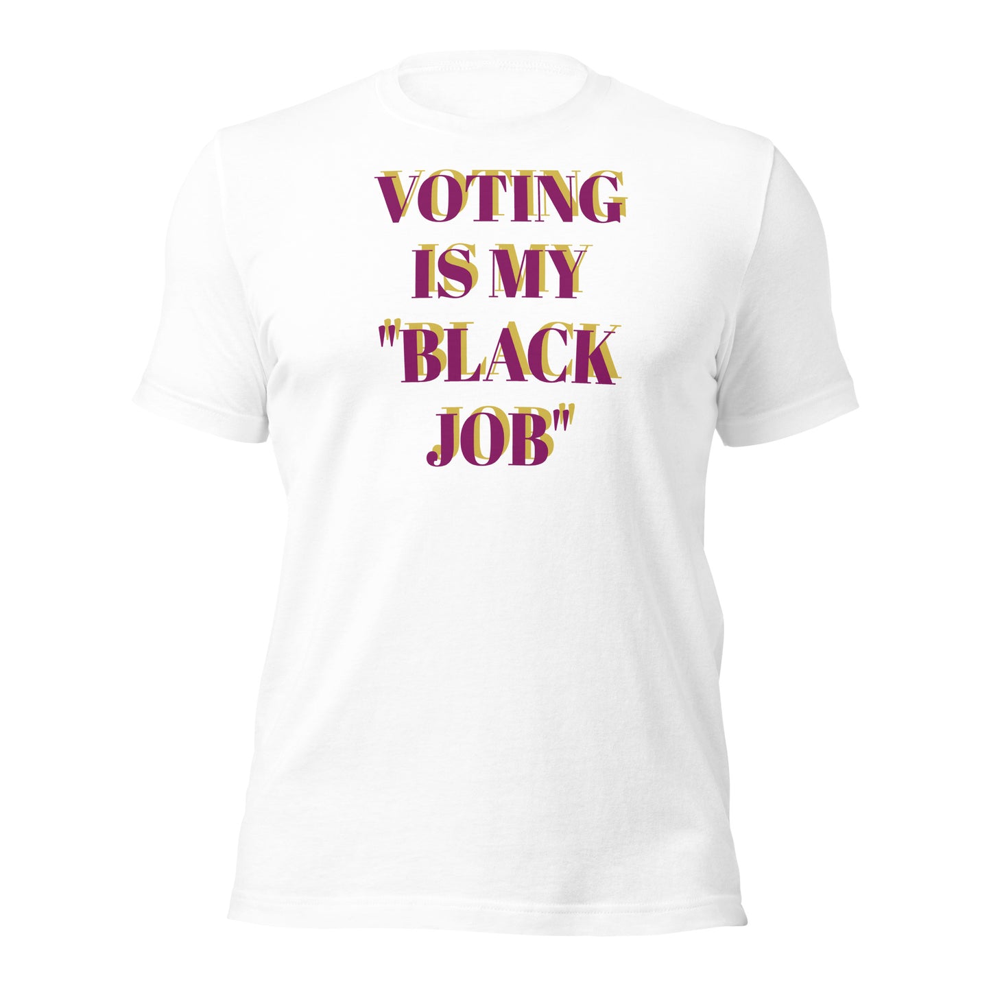 Voting Is My Black Job Unisex t-shirt