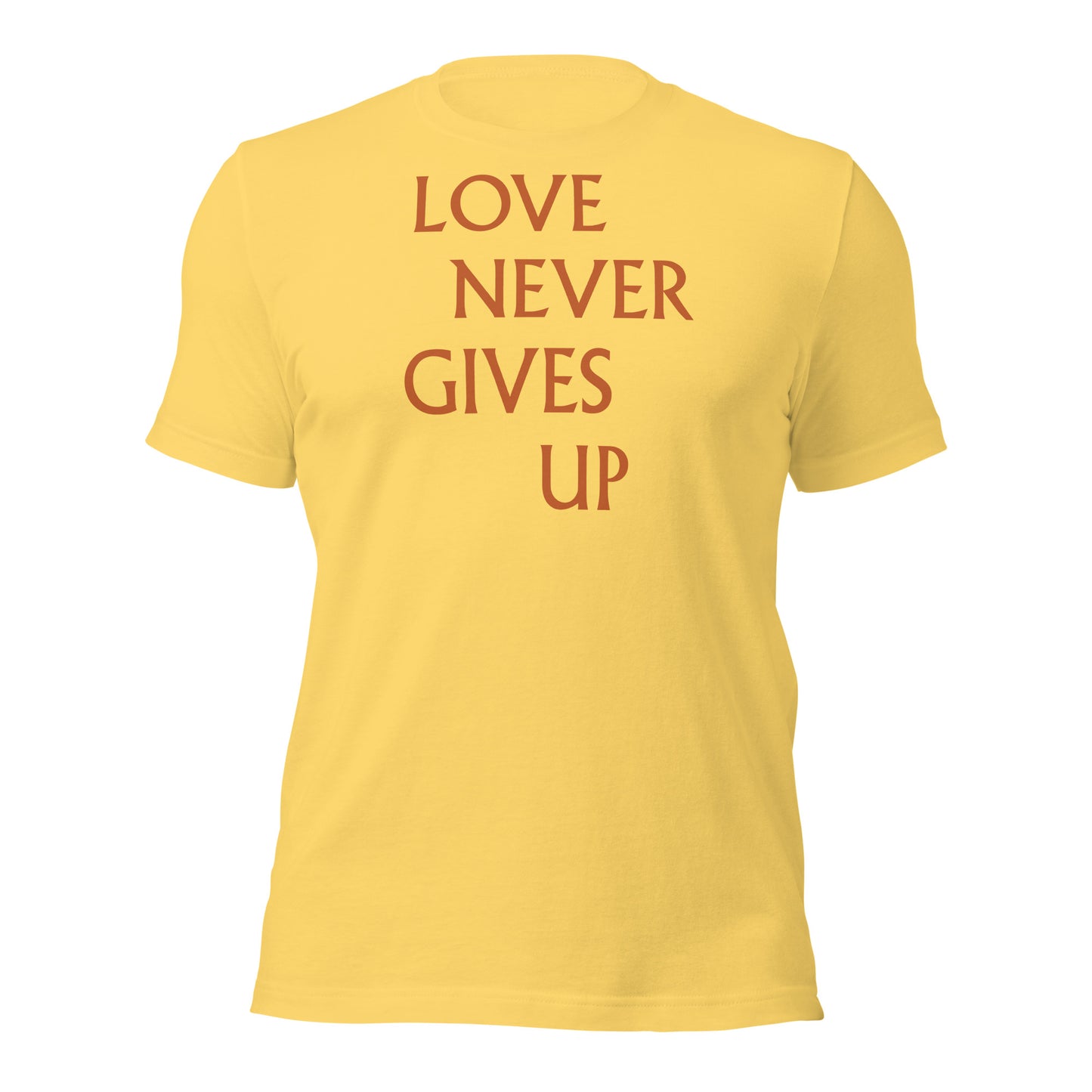 Love Never Gives Up Unisex t-shirt
