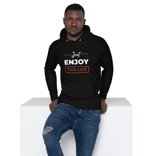 Just Enjoy This Life Unisex Hoodie