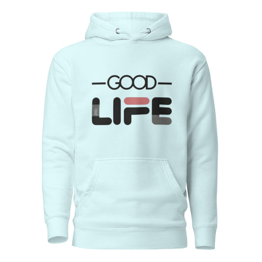 Good Life Unisex Hoodie
