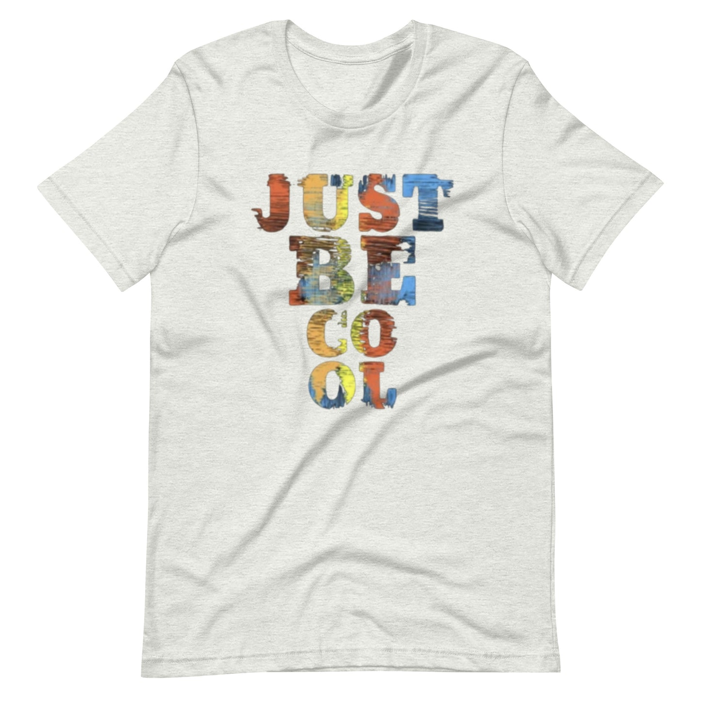 Just Be Cool Unisex t-shirt