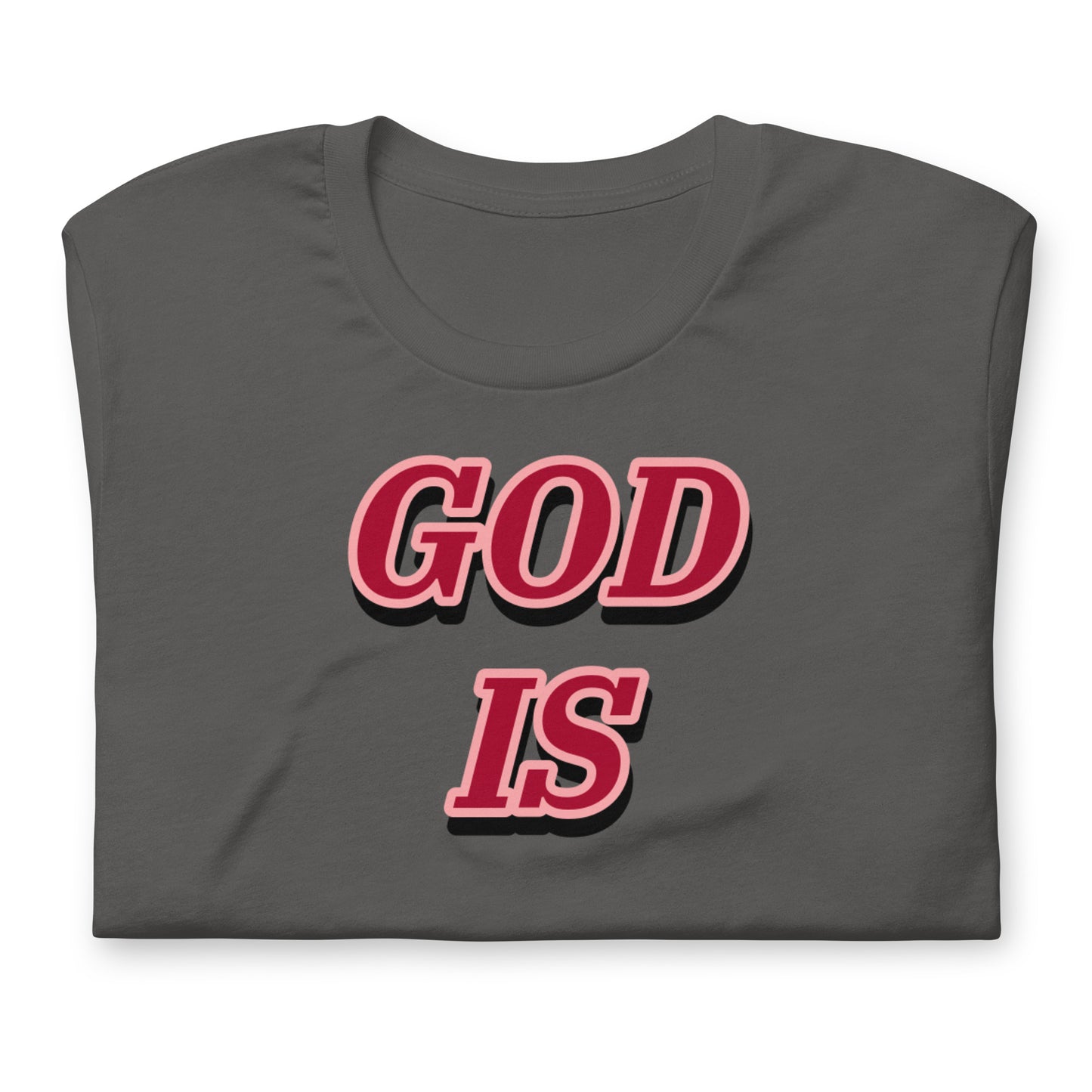 GOD IS Unisex t-shirt