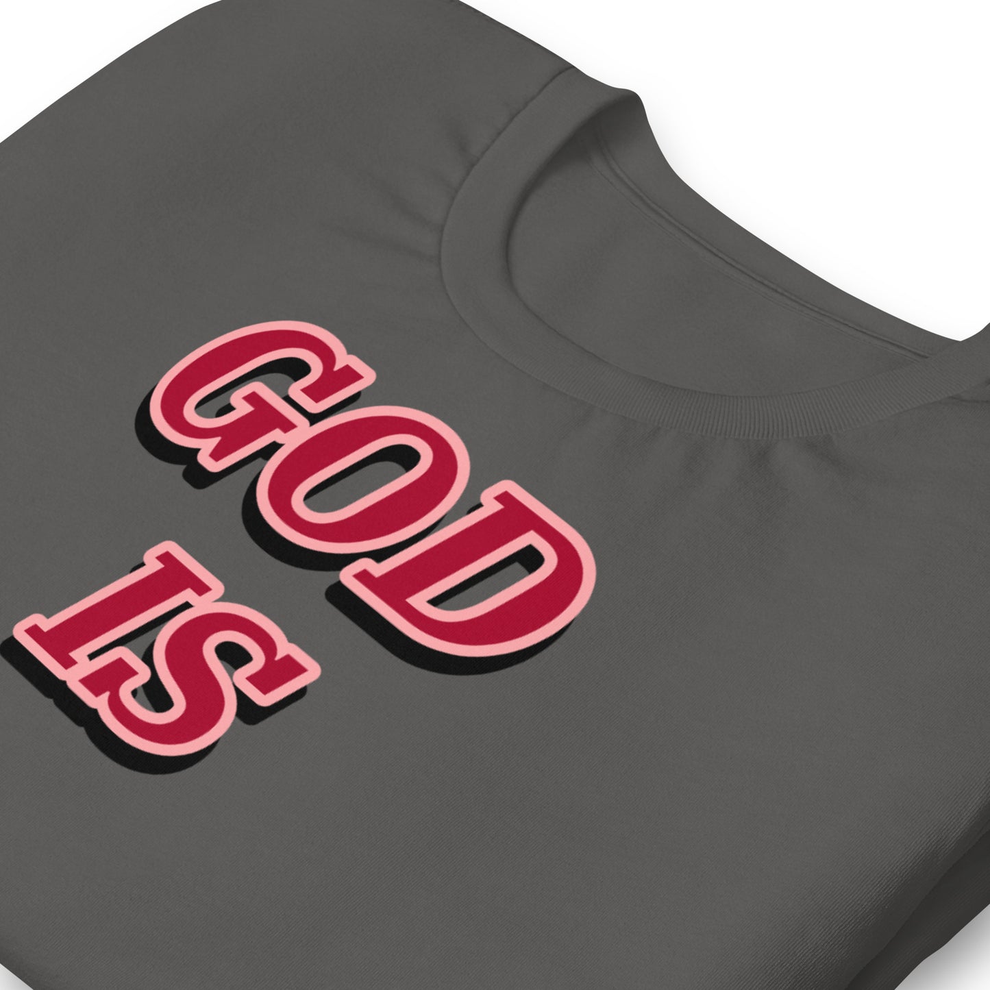 GOD IS Unisex t-shirt