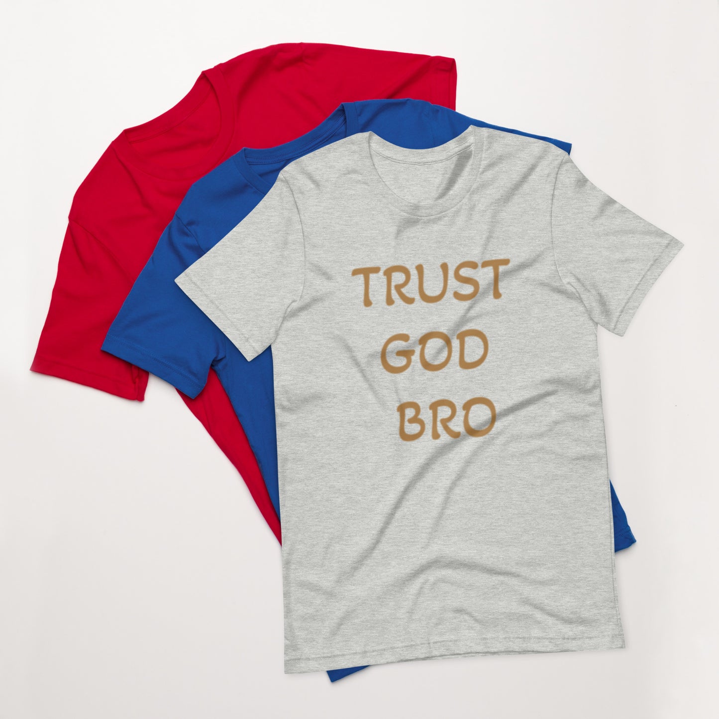 Trust God Bro Unisex t-shirt